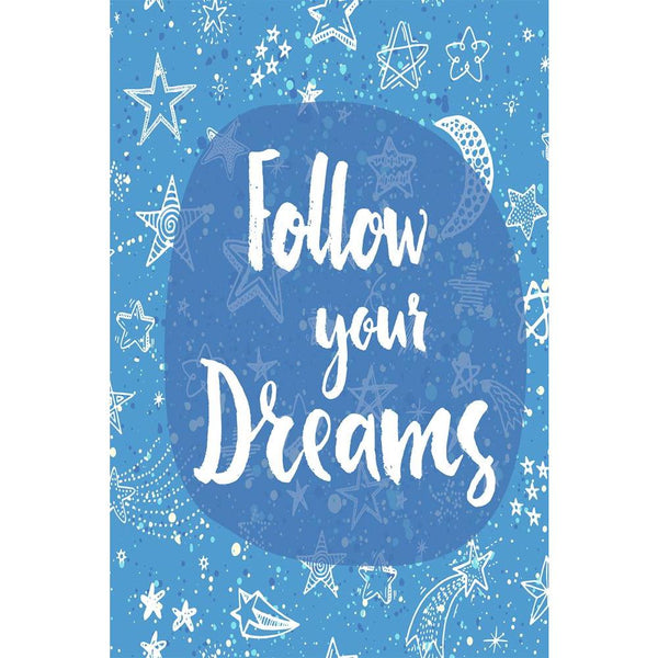 Follow Your Dreams D1 Unframed Paper Poster-Paper Posters Unframed-POS_UN-IC 5004827 IC 5004827, Digital, Digital Art, Graphic, Hipster, Illustrations, Inspirational, Motivation, Motivational, Patterns, Quotes, Signs, Signs and Symbols, Stars, Watercolour, follow, your, dreams, d1, unframed, paper, wall, poster, dream, artistic, background, brush, calligraphic, card, cloth, creative, cute, design, doodle, drawn, dreaming, hand, inspiration, lettering, mockup, night, optimistic, pattern, positive, print, quo