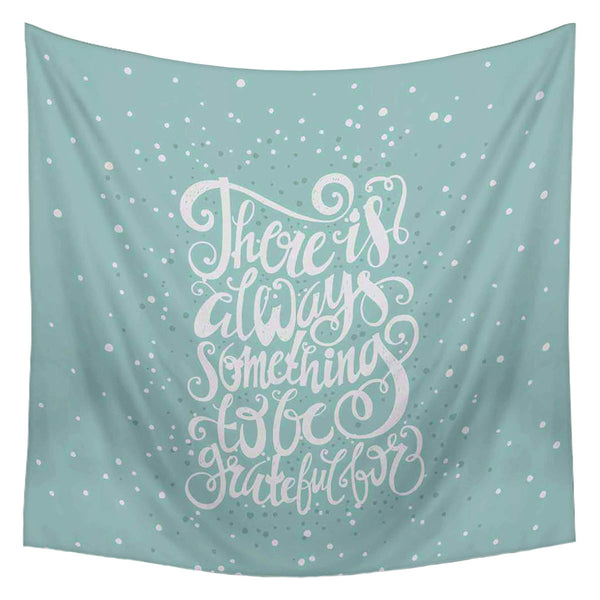 ArtzFolio There Is Always Something To Be Greatful Fabric Tapestry Wall Hanging-Tapestries-AZART42012379TAP_L-Image Code 5004910 Vishnu Image Folio Pvt Ltd, IC 5004910, ArtzFolio, Tapestries, Motivational, Quotes, Digital Art, there, is, always, something, to, be, greatful, canvas, fabric, painting, tapestry, wall, art, hanging, quote, vector, save, the, date, decoration, fun, expression, concept, sign, enjoy, graphic, element, typography, card, type, ink, illustration, typographic, lettering, design, poste