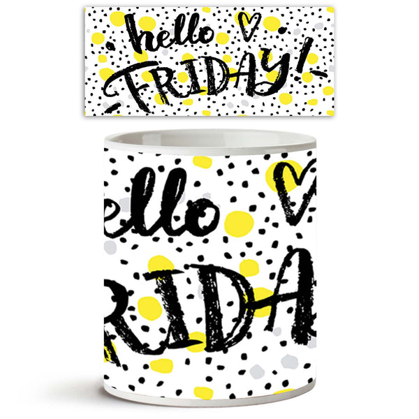 Hello Friday Ceramic Coffee Tea Mug Inside White-Coffee Mugs-MUG-IC 5005198 IC 5005198, Abstract Expressionism, Abstracts, Art and Paintings, Black and White, Calligraphy, Circle, Digital, Digital Art, Drawing, Fashion, Graphic, Hearts, Hipster, Illustrations, Inspirational, Love, Motivation, Motivational, Pop Art, Quotes, Retro, Romance, Semi Abstract, Signs, Signs and Symbols, Text, Typography, White, hello, friday, ceramic, coffee, tea, mug, inside, abstract, art, background, bright, calligraphic, card, 