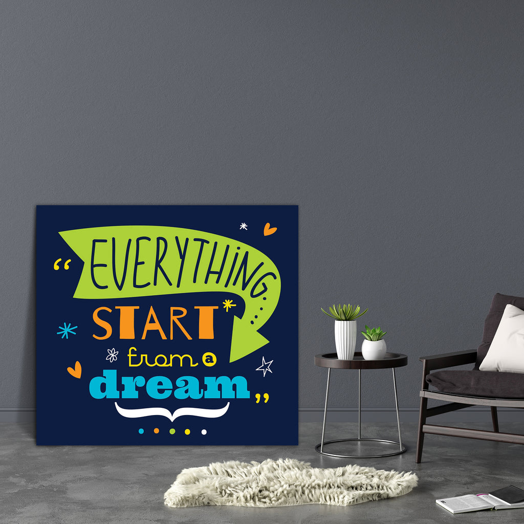 Everything Starts from Dream Quote D1 Canvas Painting Synthetic Frame-Paintings MDF Framing-AFF_FR-IC 5004718 IC 5004718, Ancient, Animated Cartoons, Art and Paintings, Business, Calligraphy, Caricature, Cartoons, Digital, Digital Art, Graphic, Hipster, Historical, Illustrations, Inspirational, Medieval, Modern Art, Motivation, Motivational, Quotes, Signs, Signs and Symbols, Typography, Vintage, everything, starts, from, dream, quote, d1, canvas, painting, synthetic, frame, background, banner, card, cartoon