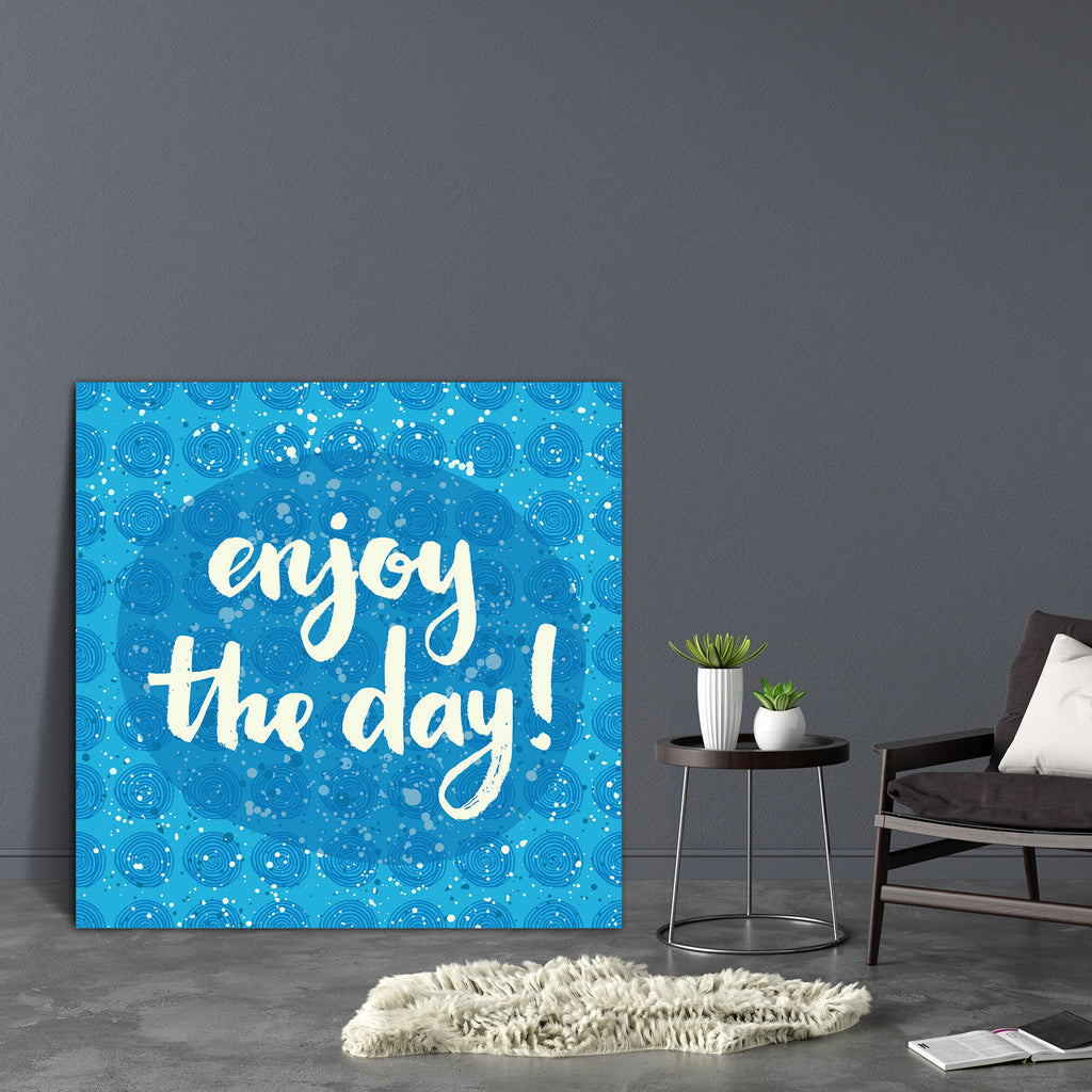 Enjoy The Day D1 Canvas Painting Synthetic Frame-Paintings MDF Framing-AFF_FR-IC 5004826 IC 5004826, Digital, Digital Art, Graphic, Hipster, Illustrations, Inspirational, Motivation, Motivational, Patterns, Quotes, Signs, Signs and Symbols, Watercolour, enjoy, the, day, d1, canvas, painting, synthetic, frame, artistic, background, brush, calligraphic, card, cloth, creative, cute, design, drawn, hand, inspiration, lettering, mockup, optimistic, pattern, positive, poster, print, quote, teen, teenager, texture