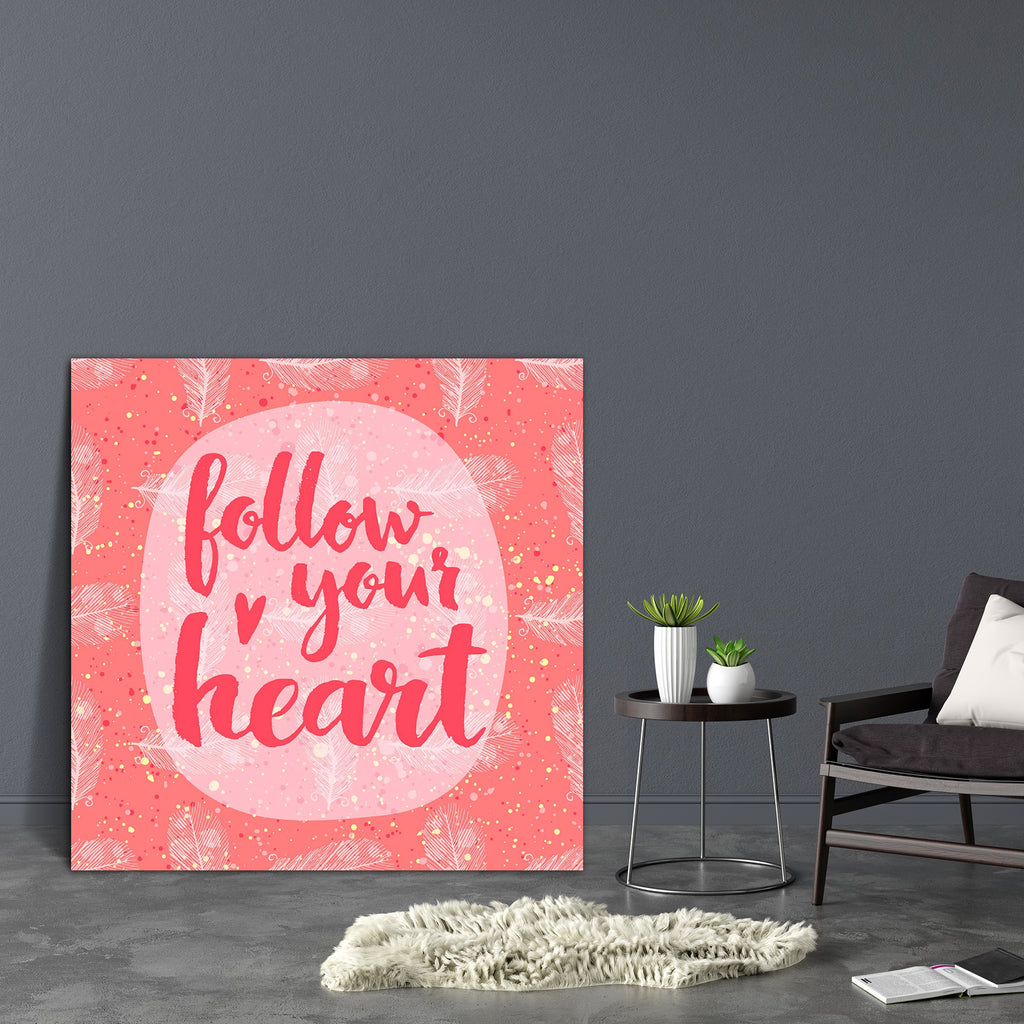 Follow Your Heart D2 Canvas Painting Synthetic Frame-Paintings MDF Framing-AFF_FR-IC 5004828 IC 5004828, Art and Paintings, Digital, Digital Art, Drawing, Graphic, Hearts, Hipster, Illustrations, Inspirational, Love, Motivation, Motivational, Patterns, Quotes, Retro, Romance, Signs, Signs and Symbols, Typography, Watercolour, follow, your, heart, d2, canvas, painting, synthetic, frame, art, artistic, background, brush, calligraphic, card, cloth, creative, cute, day, design, drawn, feather, hand, handmade, i