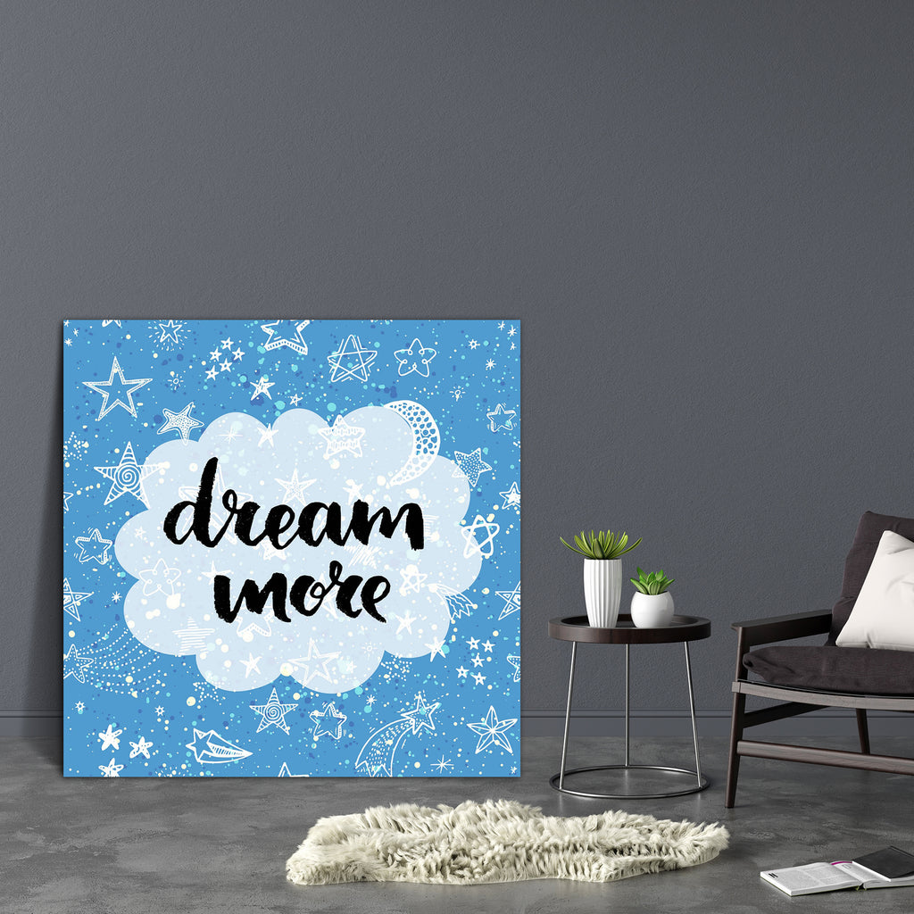 Dream More Canvas Painting Synthetic Frame-Paintings MDF Framing-AFF_FR-IC 5004829 IC 5004829, Books, Digital, Digital Art, Graphic, Hipster, Illustrations, Inspirational, Motivation, Motivational, Patterns, Quotes, Signs, Signs and Symbols, Stars, Watercolour, dream, more, canvas, painting, synthetic, frame, artistic, background, brush, calligraphic, calming, card, cloth, cloud, creative, cute, design, doodle, drawn, dreamer, dreaming, dreams, hand, inspiration, lettering, mockup, optimistic, pattern, posi