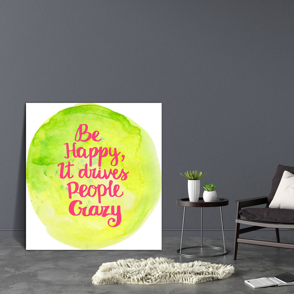Be Happy It Drives People Crazy Canvas Painting Synthetic Frame-Paintings MDF Framing-AFF_FR-IC 5004874 IC 5004874, Art and Paintings, Black and White, Calligraphy, Digital, Digital Art, Drawing, Graphic, Illustrations, Inspirational, Motivation, Motivational, People, Quotes, Retro, Signs, Signs and Symbols, Text, Watercolour, White, be, happy, it, drives, crazy, canvas, painting, synthetic, frame, art, background, banner, bright, calligraphic, card, colorful, concept, decoration, design, element, good, han