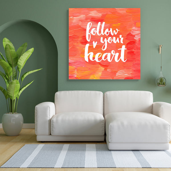 Follow Your Heart D3 Canvas Painting Synthetic Frame-Paintings MDF Framing-AFF_FR-IC 5004937 IC 5004937, Art and Paintings, Digital, Digital Art, Drawing, Graphic, Hand Drawn, Hearts, Hipster, Inspirational, Love, Motivation, Motivational, Quotes, Signs, Signs and Symbols, Splatter, Watercolour, Wedding, follow, your, heart, d3, canvas, painting, for, bedroom, living, room, engineered, wood, frame, inspiration, acrylic, art, artistic, background, bright, calligraphic, card, concept, creative, design, fire, 