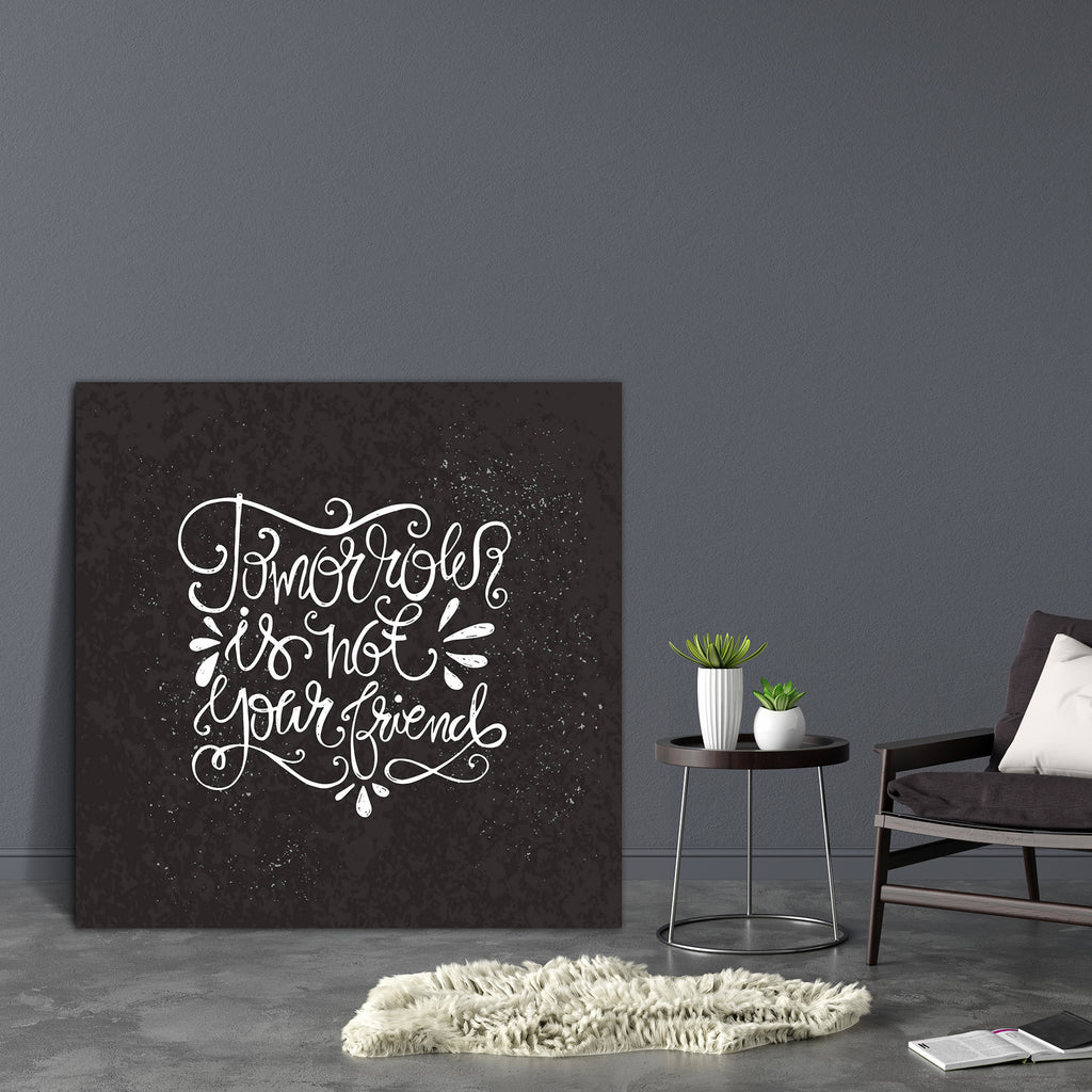 Tomorrow Is Not Your Friend Typography Art Canvas Painting Synthetic Frame-Paintings MDF Framing-AFF_FR-IC 5005065 IC 5005065, Ancient, Calligraphy, Digital, Digital Art, Graphic, Historical, Illustrations, Inspirational, Love, Medieval, Motivation, Motivational, Quotes, Romance, Signs, Signs and Symbols, Sketches, Text, Typography, Vintage, Wedding, tomorrow, is, not, your, friend, art, canvas, painting, synthetic, frame, card, clothing, concept, decoration, design, element, emotions, enjoy, expression, fa