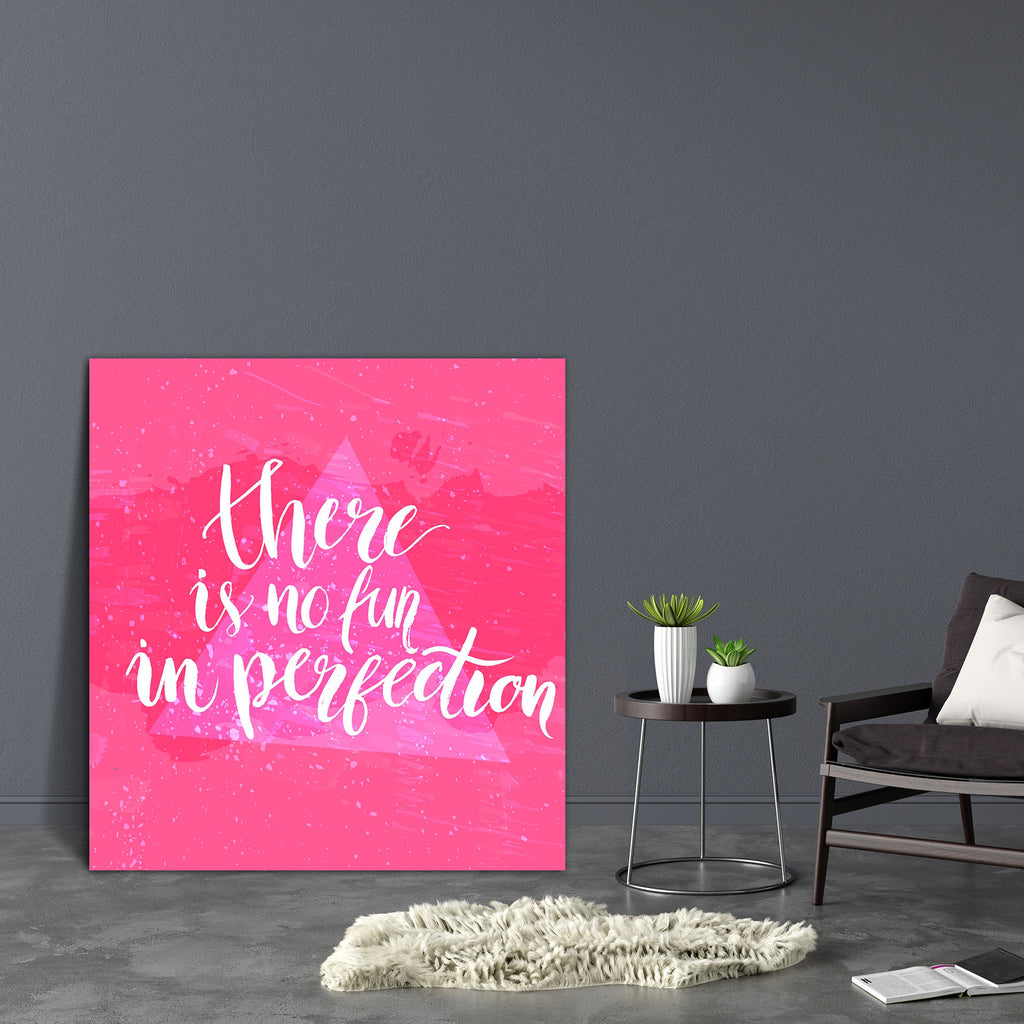There Is No Fun In Perfection Canvas Painting Synthetic Frame-Paintings MDF Framing-AFF_FR-IC 5005104 IC 5005104, Art and Paintings, Calligraphy, Digital, Digital Art, Graphic, Illustrations, Inspirational, Motivation, Motivational, Quotes, Signs, Signs and Symbols, Text, Triangles, Typography, there, is, no, fun, in, perfection, canvas, painting, synthetic, frame, art, artistic, attitude, background, brush, concept, decoration, design, expression, girly, grunge, illustration, imperfect, imperfection, inspi