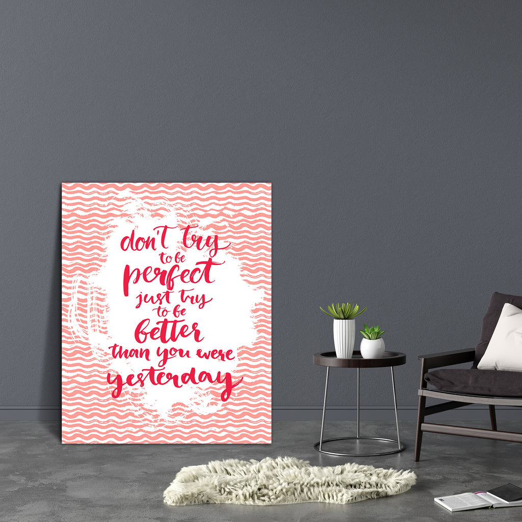Don't Try To Be Perfect Canvas Painting Synthetic Frame-Paintings MDF Framing-AFF_FR-IC 5005244 IC 5005244, Art and Paintings, Calligraphy, Digital, Digital Art, Graphic, Hipster, Illustrations, Inspirational, Motivation, Motivational, Quotes, Signs, Signs and Symbols, Splatter, Text, Typography, don't, try, to, be, perfect, canvas, painting, synthetic, frame, art, artistic, background, boho, brush, card, concept, confidence, decoration, design, ditsy, esteem, expression, girly, grunge, illustration, imperf