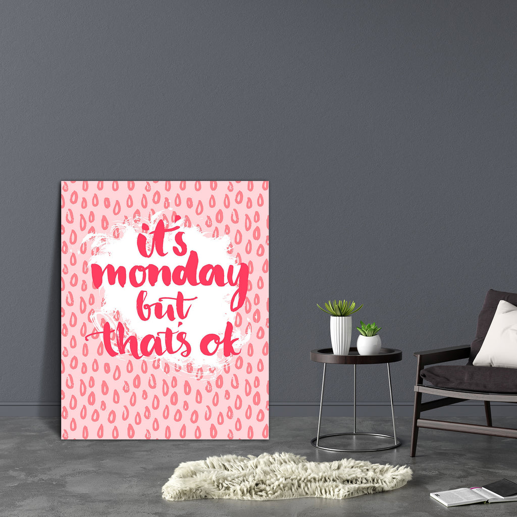 Its Monday But Thats Ok Canvas Painting Synthetic Frame-Paintings MDF Framing-AFF_FR-IC 5005245 IC 5005245, Art and Paintings, Black, Black and White, Calligraphy, Comedy, Digital, Digital Art, Graphic, Humor, Humour, Illustrations, Inspirational, Motivation, Motivational, Quotes, Signs, Signs and Symbols, Space, Splatter, Text, Typography, White, its, monday, but, thats, ok, canvas, painting, synthetic, frame, art, background, calendar, card, day, design, ditsy, emotion, expression, fun, happy, hate, inspi