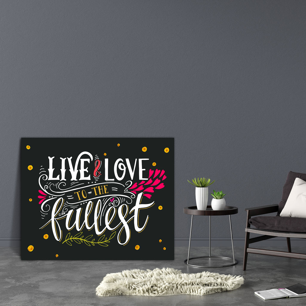 Live & Love To The Fullest Canvas Painting Synthetic Frame-Paintings MDF Framing-AFF_FR-IC 5005454 IC 5005454, Ancient, Art and Paintings, Calligraphy, Digital, Digital Art, Graphic, Hand Drawn, Hearts, Hipster, Historical, Illustrations, Inspirational, Love, Medieval, Motivation, Motivational, Quotes, Retro, Romance, Signs, Signs and Symbols, Sketches, Symbols, Text, Typography, Vintage, live, to, the, fullest, canvas, painting, synthetic, frame, quote, background, badge, banner, blackboard, branch, chalkb