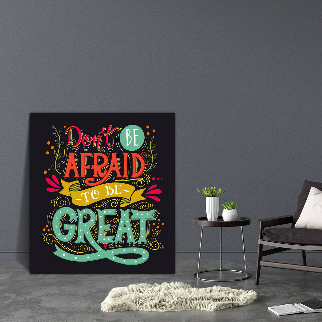 Don't Be Afraid To Be Great D2 Canvas Painting Synthetic Frame-Paintings MDF Framing-AFF_FR-IC 5005540 IC 5005540, Ancient, Art and Paintings, Calligraphy, Digital, Digital Art, Graphic, Hand Drawn, Hearts, Hipster, Historical, Illustrations, Inspirational, Love, Medieval, Motivation, Motivational, Quotes, Retro, Romance, Signs, Signs and Symbols, Sketches, Symbols, Text, Typography, Vintage, don't, be, afraid, to, great, d2, canvas, painting, synthetic, frame, background, badge, banner, branch, colorful, c
