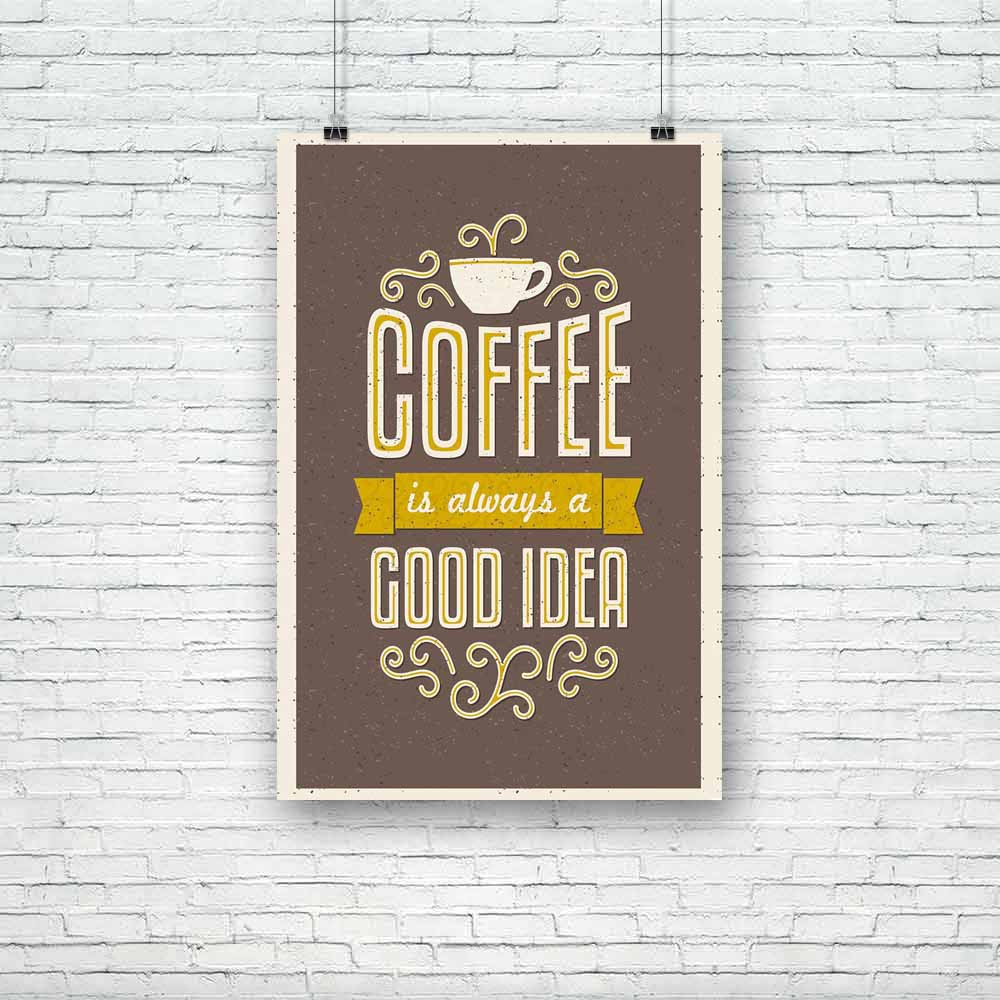 Coffee Is Always A Good Idea Unframed Paper Poster-Paper Posters Unframed-POS_UN-IC 5003610 IC 5003610, Ancient, Art and Paintings, Black and White, Calligraphy, Decorative, Digital, Digital Art, Graphic, Hipster, Historical, Illustrations, Medieval, Retro, Signs, Signs and Symbols, Symbols, Text, Typography, Vintage, White, coffee, is, always, a, good, idea, unframed, paper, poster, cup, shop, of, art, decoration, banner, begin, brown, cafe, caffeine, card, cool, decor, design, distressed, drink, element, 