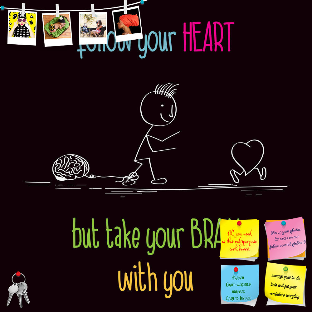 ArtzFolio Follow Your Heart D1 Printed Bulletin Board Notice Pin Board Soft Board | Frameless-Bulletin Boards Frameless-AZSAO34569180BLB_FL_L-Image Code 5004079 Vishnu Image Folio Pvt Ltd, IC 5004079, ArtzFolio, Bulletin Boards Frameless, Love, Quotes, Digital Art, follow, your, heart, d1, printed, bulletin, board, notice, pin, soft, frameless, illustration, funny, message, quote, character, fun, joy, happiness, typographic, vector, minimalist, background, hand, draw, cartoon, colorful, brain, irrational, h