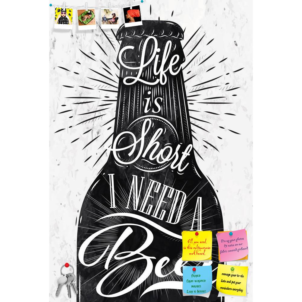 ArtzFolio Life Is Short I Need A Beer Printed Bulletin Board Notice Pin Board Soft Board | Frameless-Bulletin Boards Frameless-AZSAO38969796BLB_FL_L-Image Code 5004571 Vishnu Image Folio Pvt Ltd, IC 5004571, ArtzFolio, Bulletin Boards Frameless, Food & Beverage, Quotes, Digital Art, life, is, short, i, need, a, beer, printed, bulletin, board, notice, pin, soft, frameless, poster, wine, glass, restaurant, retro, vintage, style, lettering, black, white, graphics, pin up board, push pin board, extra large cork