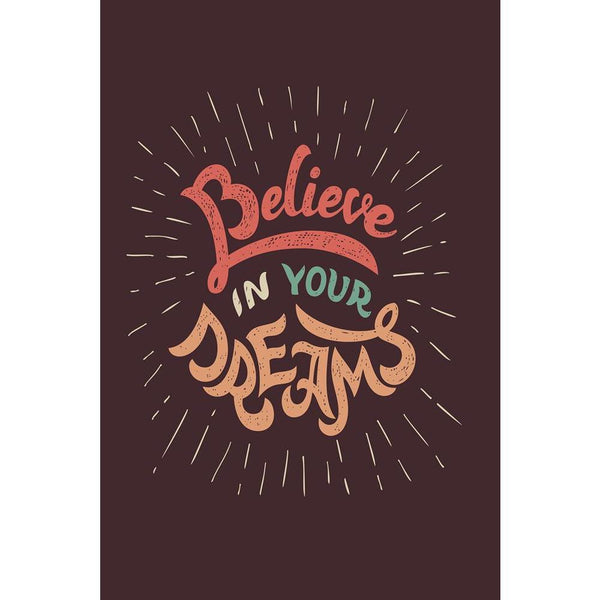 Believe In Your Dreams Unframed Paper Poster-Paper Posters Unframed-POS_UN-IC 5004706 IC 5004706, Abstract Expressionism, Abstracts, Ancient, Art and Paintings, Calligraphy, Decorative, Digital, Digital Art, Drawing, Graphic, Hipster, Historical, Illustrations, Inspirational, Medieval, Motivation, Motivational, Quotes, Retro, Semi Abstract, Signs, Signs and Symbols, Sketches, Symbols, Text, Typography, Vintage, believe, in, your, dreams, unframed, paper, wall, poster, dream, abstract, art, banner, calligrap