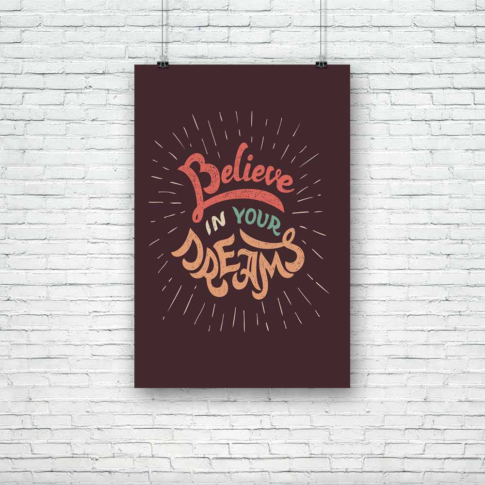 Believe In Your Dreams Unframed Paper Poster-Paper Posters Unframed-POS_UN-IC 5004706 IC 5004706, Abstract Expressionism, Abstracts, Ancient, Art and Paintings, Calligraphy, Decorative, Digital, Digital Art, Drawing, Graphic, Hipster, Historical, Illustrations, Inspirational, Medieval, Motivation, Motivational, Quotes, Retro, Semi Abstract, Signs, Signs and Symbols, Sketches, Symbols, Text, Typography, Vintage, believe, in, your, dreams, unframed, paper, poster, dream, abstract, art, banner, calligraphic, c