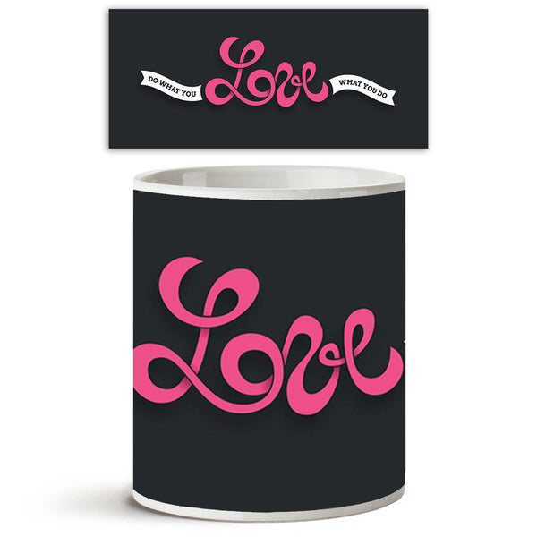Love Quote Ceramic Coffee Tea Mug Inside White-Coffee Mugs-MUG-IC 5004773 IC 5004773, Ancient, Art and Paintings, Calligraphy, Digital, Digital Art, Drawing, Graphic, Hipster, Historical, Illustrations, Inspirational, Love, Medieval, Modern Art, Motivation, Motivational, Quotes, Retro, Romance, Signs, Signs and Symbols, Typography, Vintage, quote, ceramic, coffee, tea, mug, inside, white, art, background, calligraphic, card, concept, creative, decoration, design, do, element, font, freedom, hand, handmade, 