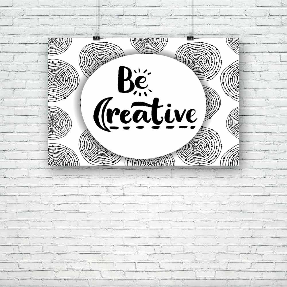 Be Creative Unframed Paper Poster-Paper Posters Unframed-POS_UN-IC 5004823 IC 5004823, Abstract Expressionism, Abstracts, Ancient, Art and Paintings, Black, Black and White, Circle, Digital, Digital Art, Drawing, Geometric, Geometric Abstraction, Graphic, Historical, Medieval, Modern Art, Patterns, Quotes, Retro, Semi Abstract, Signs, Signs and Symbols, Vintage, White, be, creative, unframed, paper, poster, abstract, art, backdrop, background, calligraphic, card, decor, decoration, design, dirty, drawn, ele