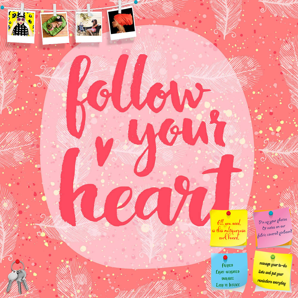 ArtzFolio Follow Your Heart D2 Printed Bulletin Board Notice Pin Board Soft Board | Frameless-Bulletin Boards Frameless-AZSAO41455901BLB_FL_L-Image Code 5004828 Vishnu Image Folio Pvt Ltd, IC 5004828, ArtzFolio, Bulletin Boards Frameless, Kids, Love, Quotes, Digital Art, follow, your, heart, d2, printed, bulletin, board, notice, pin, soft, frameless, hand, lettering, quote, creative, background, pin up board, push pin board, extra large cork board, big pin board, notice board, small bulletin board, cork boa