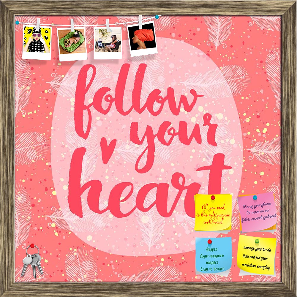 ArtzFolio Follow Your Heart D2 Printed Bulletin Board Notice Pin Board Soft Board | Framed-Bulletin Boards Framed-AZSAO41455901BLB_FR_L-Image Code 5004828 Vishnu Image Folio Pvt Ltd, IC 5004828, ArtzFolio, Bulletin Boards Framed, Kids, Love, Quotes, Digital Art, follow, your, heart, d2, printed, bulletin, board, notice, pin, soft, framed, hand, lettering, quote, creative, background, pin up board, push pin board, extra large cork board, big pin board, notice board, small bulletin board, cork board, wall not