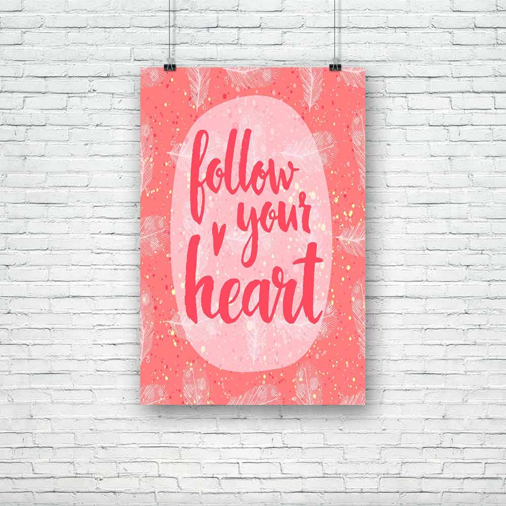 Follow Your Heart D2 Unframed Paper Poster-Paper Posters Unframed-POS_UN-IC 5004828 IC 5004828, Art and Paintings, Digital, Digital Art, Drawing, Graphic, Hearts, Hipster, Illustrations, Inspirational, Love, Motivation, Motivational, Patterns, Quotes, Retro, Romance, Signs, Signs and Symbols, Typography, Watercolour, follow, your, heart, d2, unframed, paper, poster, art, artistic, background, brush, calligraphic, card, cloth, creative, cute, day, design, drawn, feather, hand, handmade, illustration, inspira