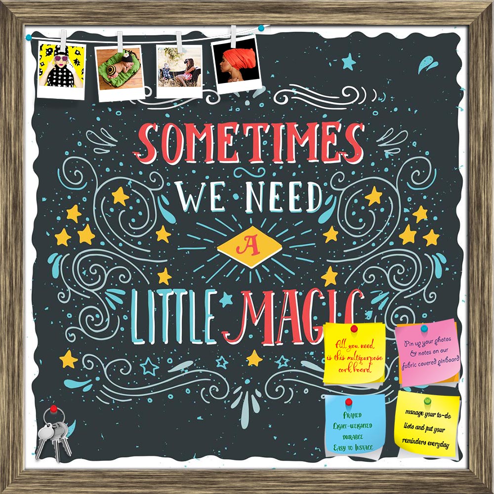 ArtzFolio Sometimes We Need A Little Magic Printed Bulletin Board Notice Pin Board Soft Board | Framed-Bulletin Boards Framed-AZSAO41691458BLB_FR_L-Image Code 5004858 Vishnu Image Folio Pvt Ltd, IC 5004858, ArtzFolio, Bulletin Boards Framed, Quotes, Digital Art, sometimes, we, need, a, little, magic, printed, bulletin, board, notice, pin, soft, framed, hand, drawn, quote, lettering, pin up board, push pin board, extra large cork board, big pin board, notice board, small bulletin board, cork board, wall noti