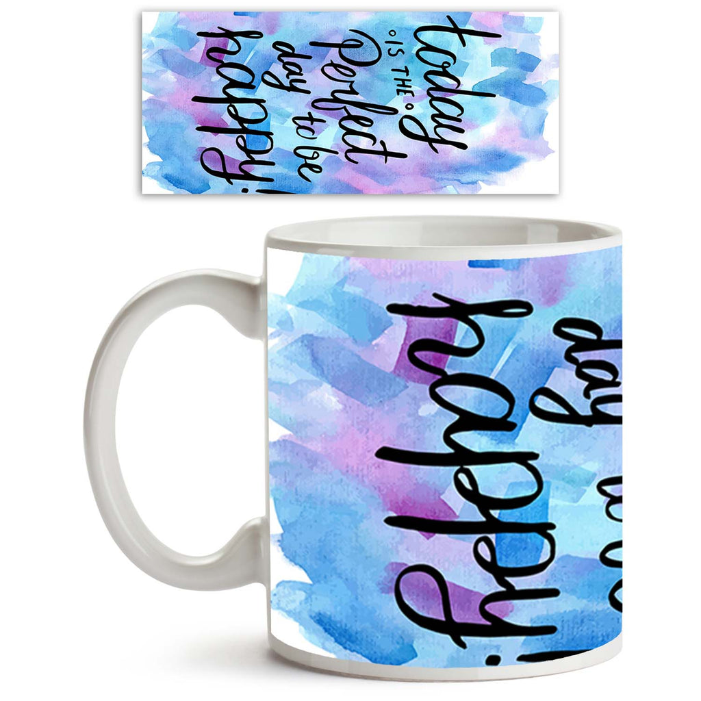 Today Is The Perfect Day To Be Happy Ceramic Coffee Tea Mug Inside White-Coffee Mugs-MUG-IC 5004873 IC 5004873, Art and Paintings, Black and White, Calligraphy, Digital, Digital Art, Drawing, Graphic, Illustrations, Inspirational, Motivation, Motivational, Quotes, Retro, Signs, Signs and Symbols, Text, Watercolour, White, today, is, the, perfect, day, to, be, happy, ceramic, coffee, tea, mug, inside, inspiration, quote, life, happiness, positive, thinking, good, vibes, lettering, think, art, background, ban