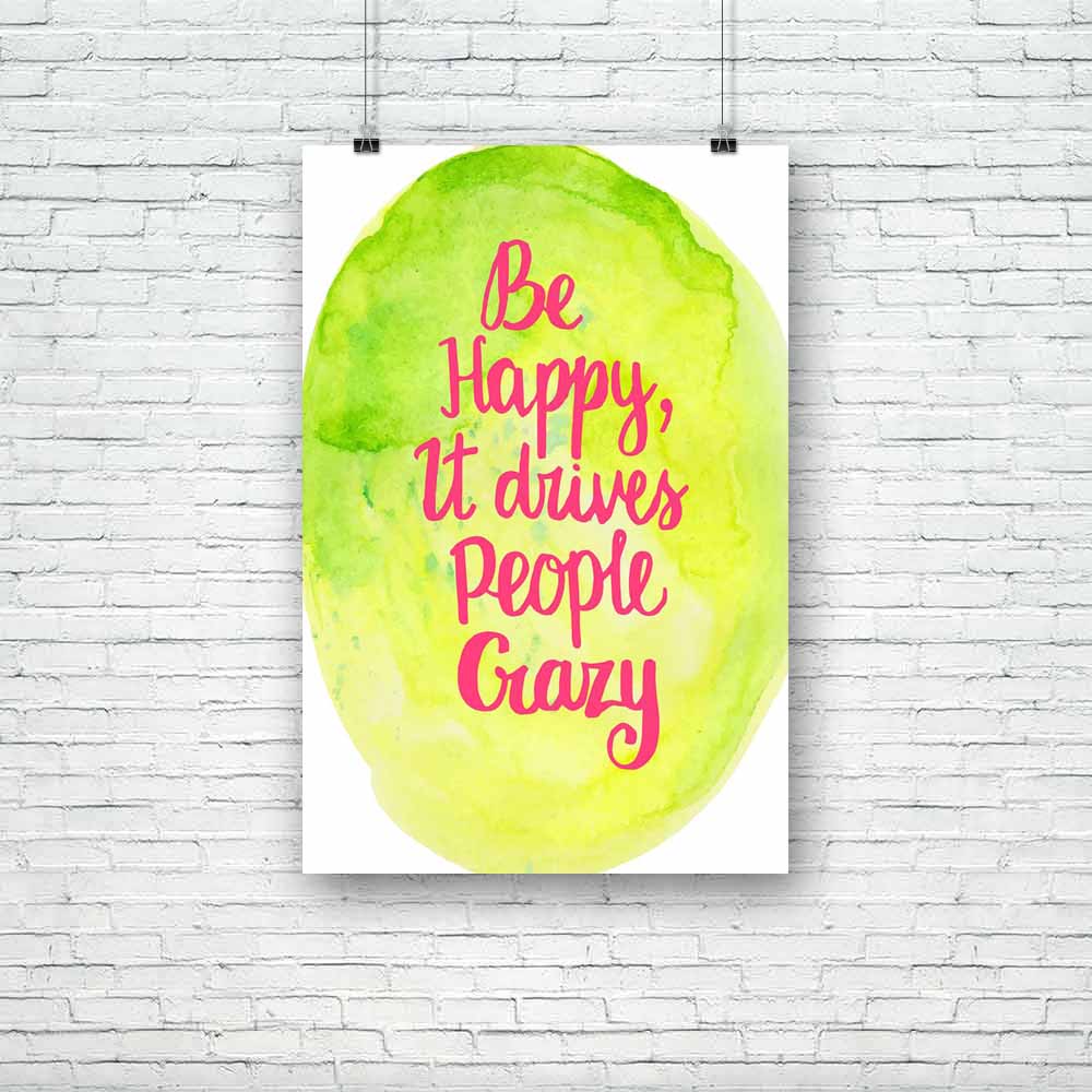 Be Happy It Drives People Crazy Unframed Paper Poster-Paper Posters Unframed-POS_UN-IC 5004874 IC 5004874, Art and Paintings, Black and White, Calligraphy, Digital, Digital Art, Drawing, Graphic, Illustrations, Inspirational, Motivation, Motivational, People, Quotes, Retro, Signs, Signs and Symbols, Text, Watercolour, White, be, happy, it, drives, crazy, unframed, paper, poster, art, background, banner, bright, calligraphic, card, colorful, concept, decoration, design, element, frame, good, hand, happiness,