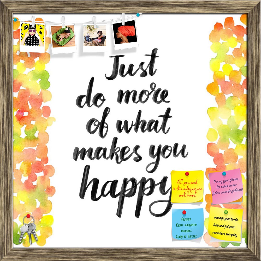 ArtzFolio Just Do More Of What Makes You Happy Printed Bulletin Board Notice Pin Board Soft Board | Framed-Bulletin Boards Framed-AZSAO41724450BLB_FR_L-Image Code 5004876 Vishnu Image Folio Pvt Ltd, IC 5004876, ArtzFolio, Bulletin Boards Framed, Kids, Quotes, Digital Art, just, do, more, of, what, makes, you, happy, printed, bulletin, board, notice, pin, soft, framed, hand, drawn, calligraphic, inspiration, quote, watercolor, background, pin up board, push pin board, extra large cork board, big pin board, n