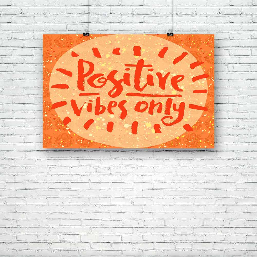 Positive Vibes Only D1 Unframed Paper Poster-Paper Posters Unframed-POS_UN-IC 5004879 IC 5004879, Ancient, Digital, Digital Art, Graphic, Hipster, Historical, Illustrations, Inspirational, Medieval, Motivation, Motivational, Patterns, Quotes, Signs, Signs and Symbols, Vintage, Watercolour, positive, vibes, only, d1, unframed, paper, poster, thinking, positivity, inspiration, energy, think, quote, artistic, background, brush, calligraphic, card, cloth, creative, cute, design, drawn, enjoy, frame, grunge, han