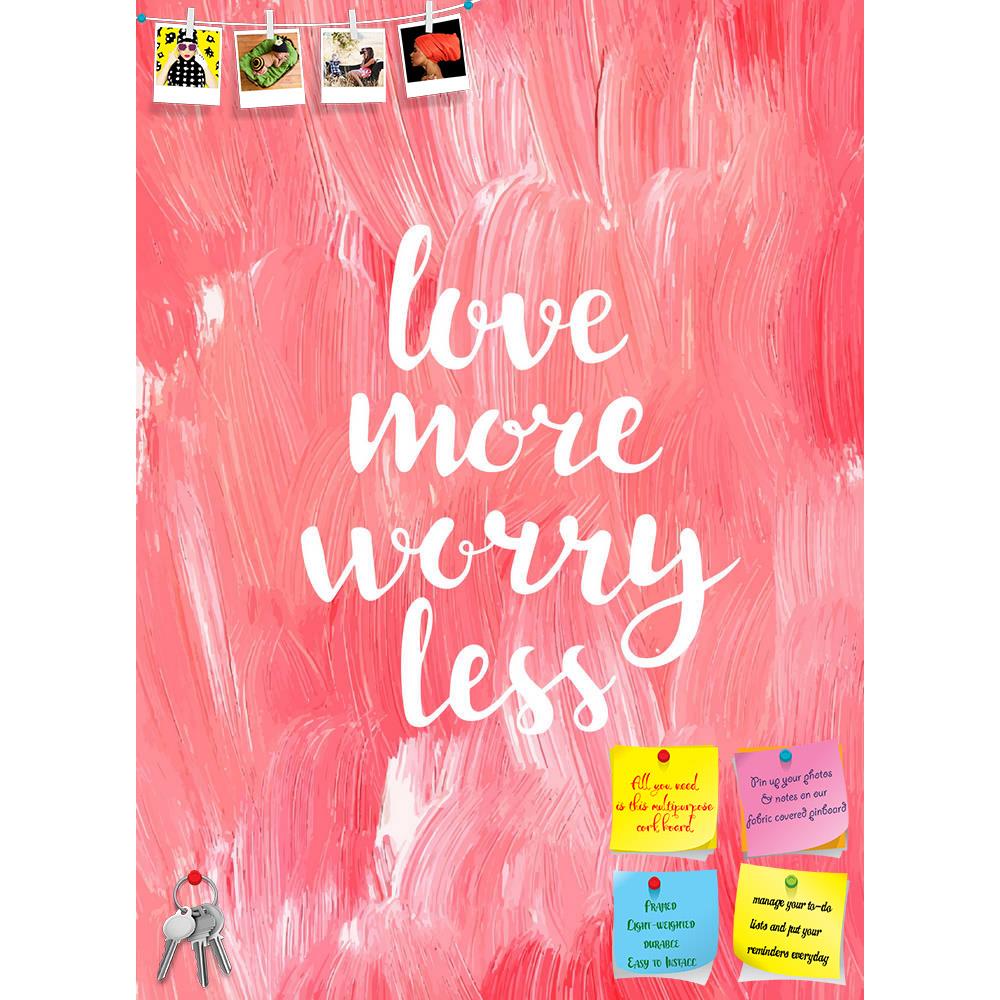 ArtzFolio Love More Worry Less Printed Bulletin Board Notice Pin Board Soft Board | Frameless-Bulletin Boards Frameless-AZSAO42209895BLB_FL_L-Image Code 5004938 Vishnu Image Folio Pvt Ltd, IC 5004938, ArtzFolio, Bulletin Boards Frameless, Kids, Love, Quotes, Digital Art, more, worry, less, printed, bulletin, board, notice, pin, soft, frameless, creative, inspiration, quote, pin up board, push pin board, extra large cork board, big pin board, notice board, small bulletin board, cork board, wall notice board,