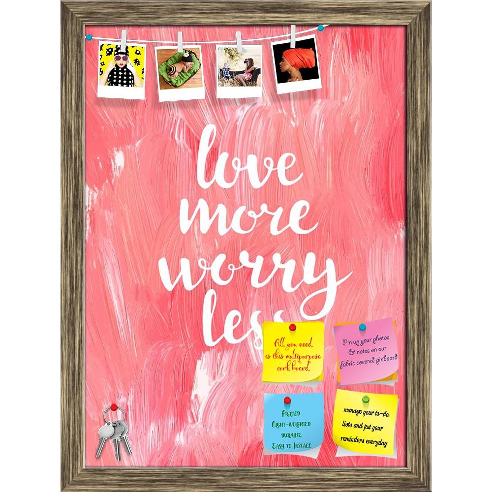 ArtzFolio Love More Worry Less Printed Bulletin Board Notice Pin Board Soft Board | Framed-Bulletin Boards Framed-AZSAO42209895BLB_FR_L-Image Code 5004938 Vishnu Image Folio Pvt Ltd, IC 5004938, ArtzFolio, Bulletin Boards Framed, Kids, Love, Quotes, Digital Art, more, worry, less, printed, bulletin, board, notice, pin, soft, framed, creative, inspiration, quote, pin up board, push pin board, extra large cork board, big pin board, notice board, small bulletin board, cork board, wall notice board, giant cork 