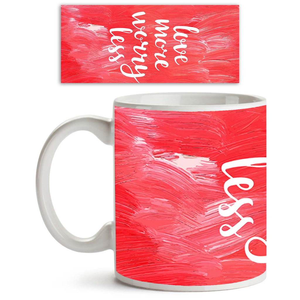 Love More Worry Less Ceramic Coffee Tea Mug Inside White-Coffee Mugs--IC 5004938 IC 5004938, Art and Paintings, Digital, Digital Art, Drawing, Graphic, Hand Drawn, Hipster, Inspirational, Love, Motivation, Motivational, Quotes, Romance, Signs, Signs and Symbols, Splatter, Watercolour, Wedding, more, worry, less, ceramic, coffee, tea, mug, inside, white, acrylic, art, artistic, background, bright, calligraphic, card, concept, creative, design, energy, free, freedom, greeting, hand, drawn, inspiration, inspir