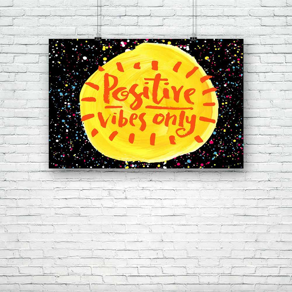 Positive Vibes Only D2 Unframed Paper Poster-Paper Posters Unframed-POS_UN-IC 5004939 IC 5004939, Ancient, Digital, Digital Art, Graphic, Hipster, Historical, Illustrations, Inspirational, Medieval, Motivation, Motivational, Patterns, Quotes, Signs, Signs and Symbols, Vintage, Watercolour, positive, vibes, only, d2, unframed, paper, poster, artistic, background, brush, calligraphic, card, cloth, creative, cute, design, drawn, energy, enjoy, frame, grunge, hand, handmade, handwritten, illustration, inspirati