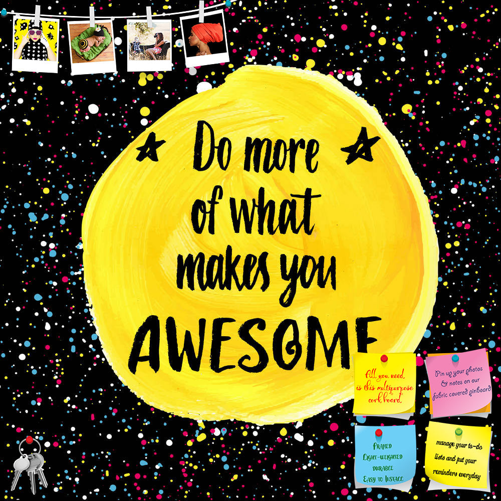 ArtzFolio Do More Of What Makes You Awesome D2 Printed Bulletin Board Notice Pin Board Soft Board | Frameless-Bulletin Boards Frameless-AZSAO42210061BLB_FL_L-Image Code 5004940 Vishnu Image Folio Pvt Ltd, IC 5004940, ArtzFolio, Bulletin Boards Frameless, Kids, Motivational, Quotes, Digital Art, do, more, of, what, makes, you, awesome, d2, printed, bulletin, board, notice, pin, soft, frameless, hand, lettering, quote, creative, background, pin up board, push pin board, extra large cork board, big pin board, 