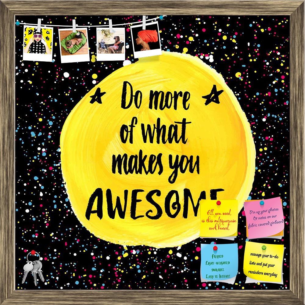 ArtzFolio Do More Of What Makes You Awesome D2 Printed Bulletin Board Notice Pin Board Soft Board | Framed-Bulletin Boards Framed-AZSAO42210061BLB_FR_L-Image Code 5004940 Vishnu Image Folio Pvt Ltd, IC 5004940, ArtzFolio, Bulletin Boards Framed, Kids, Motivational, Quotes, Digital Art, do, more, of, what, makes, you, awesome, d2, printed, bulletin, board, notice, pin, soft, framed, hand, lettering, quote, creative, background, pin up board, push pin board, extra large cork board, big pin board, notice board