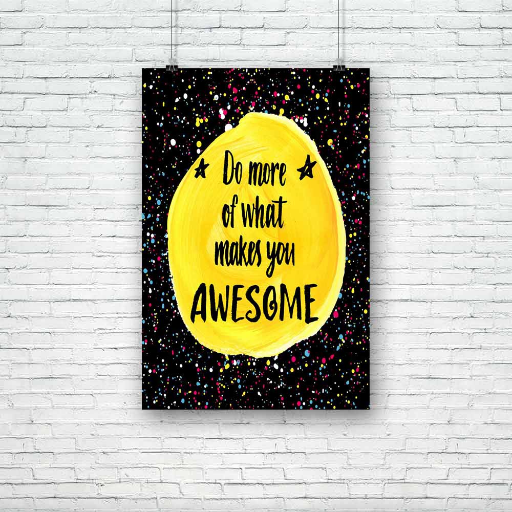 Do More Of What Makes You Awesome D2 Unframed Paper Poster-Paper Posters Unframed-POS_UN-IC 5004940 IC 5004940, Birthday, Circle, Digital, Digital Art, Graphic, Hand Drawn, Hipster, Illustrations, Inspirational, Motivation, Motivational, Patterns, Quotes, Signs, Signs and Symbols, Stars, Watercolour, do, more, of, what, makes, you, awesome, d2, unframed, paper, poster, amazing, artistic, background, banner, brush, calligraphic, card, cloth, creative, cute, decor, design, drawn, emotion, feeling, hand, happy