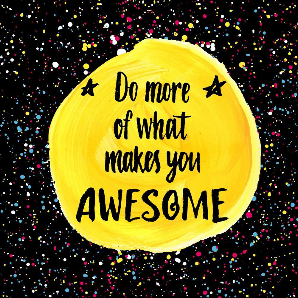 Do More Of What Makes You Awesome Canvas Painting Synthetic Frame-Paintings MDF Framing-AFF_FR-IC 5004940 IC 5004940, Birthday, Circle, Digital, Digital Art, Graphic, Hand Drawn, Hipster, Illustrations, Inspirational, Motivation, Motivational, Patterns, Quotes, Signs, Signs and Symbols, Stars, Watercolour, do, more, of, what, makes, you, awesome, canvas, painting, synthetic, frame, amazing, artistic, background, banner, brush, calligraphic, card, cloth, creative, cute, decor, design, drawn, emotion, feeling