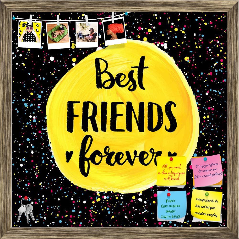 ArtzFolio Best Friends Forever Printed Bulletin Board Notice Pin Board Soft Board | Framed-Bulletin Boards Framed-AZSAO42210063BLB_FR_L-Image Code 5004941 Vishnu Image Folio Pvt Ltd, IC 5004941, ArtzFolio, Bulletin Boards Framed, Kids, Quotes, Digital Art, best, friends, forever, printed, bulletin, board, notice, pin, soft, framed, hand, lettering, quote, creative, background, pin up board, push pin board, extra large cork board, big pin board, notice board, small bulletin board, cork board, wall notice boa