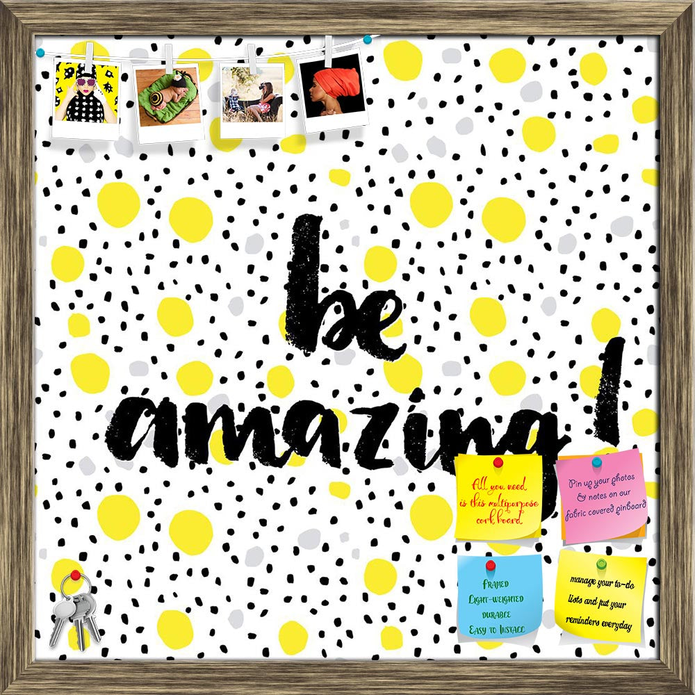 ArtzFolio Be Amazing D2 Printed Bulletin Board Notice Pin Board Soft Board | Framed-Bulletin Boards Framed-AZSAO42210094BLB_FR_L-Image Code 5004944 Vishnu Image Folio Pvt Ltd, IC 5004944, ArtzFolio, Bulletin Boards Framed, Kids, Quotes, Digital Art, be, amazing, d2, printed, bulletin, board, notice, pin, soft, framed, hand, lettering, quote, creative, background, pin up board, push pin board, extra large cork board, big pin board, notice board, small bulletin board, cork board, wall notice board, giant cork