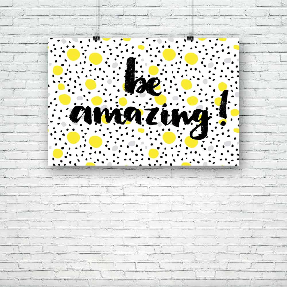 Be Amazing D2 Unframed Paper Poster-Paper Posters Unframed-POS_UN-IC 5004944 IC 5004944, Birthday, Calligraphy, Circle, Decorative, Digital, Digital Art, Graphic, Hand Drawn, Holidays, Illustrations, Inspirational, Motivation, Motivational, Patterns, Quotes, Signs, Signs and Symbols, Text, be, amazing, d2, unframed, paper, poster, background, banner, beautiful, brush, card, cheerful, colorful, decor, design, elegance, emotion, feeling, greeting, hand, drawn, happy, holiday, illustration, inspiration, letter