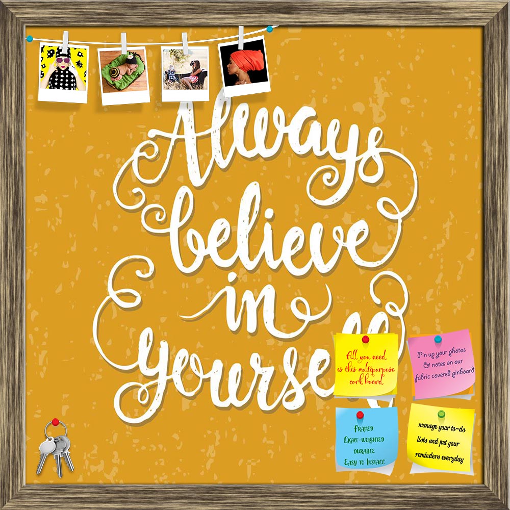 ArtzFolio Always Believe In Yourself Printed Bulletin Board Notice Pin Board Soft Board | Framed-Bulletin Boards Framed-AZSAO42318298BLB_FR_L-Image Code 5004985 Vishnu Image Folio Pvt Ltd, IC 5004985, ArtzFolio, Bulletin Boards Framed, Motivational, Quotes, Digital Art, always, believe, in, yourself, printed, bulletin, board, notice, pin, soft, framed, hand, drawn, lettering, poster, inspirational, quote, vector, typography, design, t-shirt, home, decor, element, other, product, pin up board, push pin board