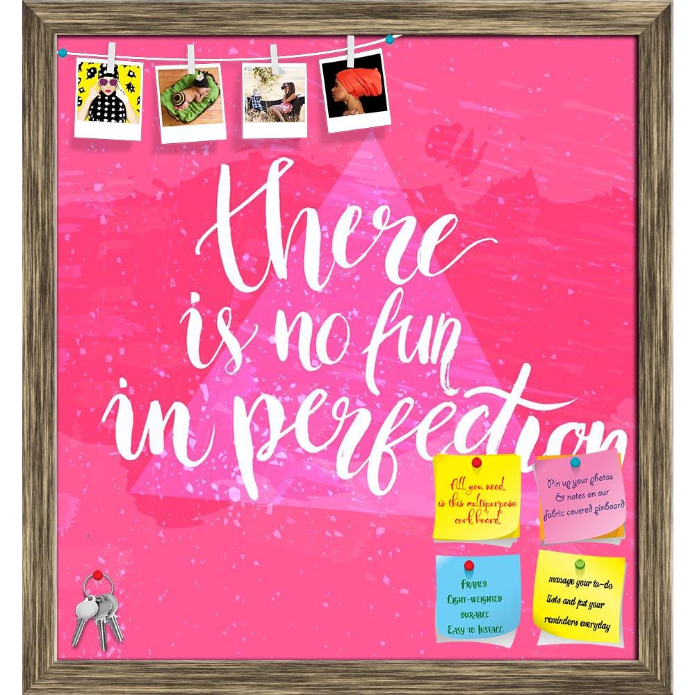ArtzFolio There Is No Fun In Perfection Printed Bulletin Board Notice Pin Board Soft Board | Framed-Bulletin Boards Framed-AZSAO43386997BLB_FR_L-Image Code 5005104 Vishnu Image Folio Pvt Ltd, IC 5005104, ArtzFolio, Bulletin Boards Framed, Quotes, Digital Art, there, is, no, fun, in, perfection, printed, bulletin, board, notice, pin, soft, framed, inspirational, quote, pink, background, messy, grunge, texture, brush, typography, poster, t-shirt, card, vector, calligraphy, art, pin up board, push pin board, e
