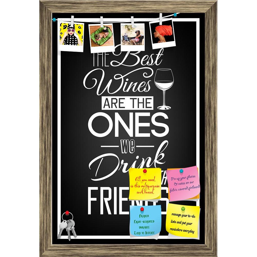 ArtzFolio Typographic Artwork Printed Bulletin Board Notice Pin Board Soft Board | Framed-Bulletin Boards Framed-AZSAO43430488BLB_FR_L-Image Code 5005105 Vishnu Image Folio Pvt Ltd, IC 5005105, ArtzFolio, Bulletin Boards Framed, Food & Beverage, Quotes, Digital Art, typographic, artwork, printed, bulletin, board, notice, pin, soft, framed, the, best, wines, are, ones, we, drink, friends, quote, typographical, background, pin up board, push pin board, extra large cork board, big pin board, notice board, smal