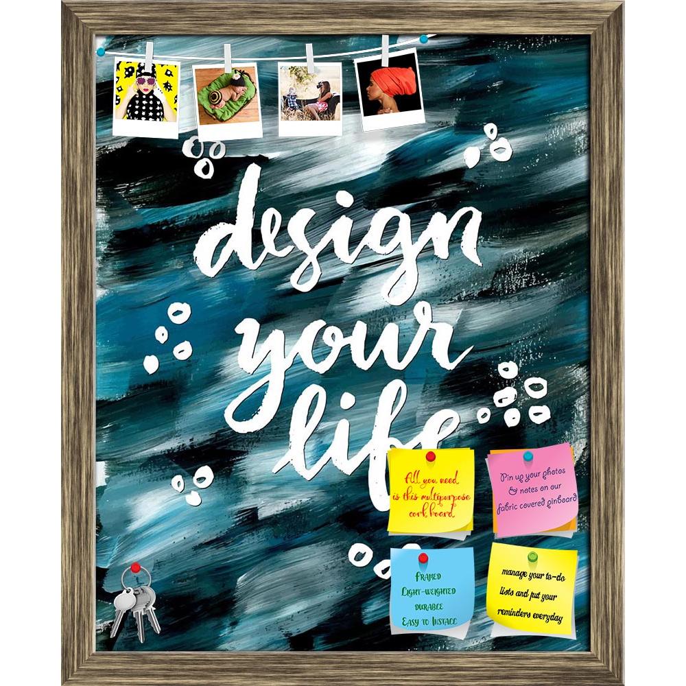 ArtzFolio Design Your Life Printed Bulletin Board Notice Pin Board Soft Board | Framed-Bulletin Boards Framed-AZSAO44220889BLB_FR_L-Image Code 5005190 Vishnu Image Folio Pvt Ltd, IC 5005190, ArtzFolio, Bulletin Boards Framed, Kids, Quotes, Digital Art, design, your, life, printed, bulletin, board, notice, pin, soft, framed, creative, inspiration, quote, pin up board, push pin board, extra large cork board, big pin board, notice board, small bulletin board, cork board, wall notice board, giant cork board, bu