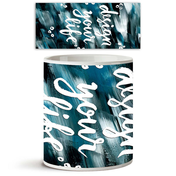 Design Your Life Ceramic Coffee Tea Mug Inside White-Coffee Mugs-MUG-IC 5005190 IC 5005190, Art and Paintings, Black, Black and White, Brush Stroke, Digital, Digital Art, Drawing, Graphic, Hand Drawn, Hipster, Inspirational, Motivation, Motivational, Quotes, Signs, Signs and Symbols, Splatter, Watercolour, design, your, life, ceramic, coffee, tea, mug, inside, white, acrylic, art, artistic, background, blue, bright, brush, stroke, calligraphic, card, concept, creative, dark, deep, greeting, hand, drawn, ins