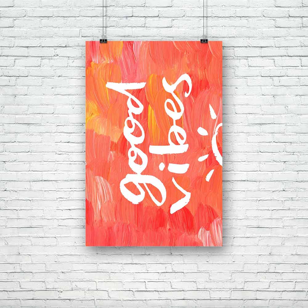 Good Vibes Unframed Paper Poster-Paper Posters Unframed-POS_UN-IC 5005191 IC 5005191, Art and Paintings, Digital, Digital Art, Drawing, Graphic, Hand Drawn, Hipster, Illustrations, Inspirational, Motivation, Motivational, Quotes, Signs, Signs and Symbols, Splatter, Watercolour, good, vibes, unframed, paper, poster, acrylic, art, artistic, background, bright, calligraphic, card, concept, creative, design, greeting, hand, drawn, inspiration, inspire, lettering, oil, paint, orange, splash, phrase, pink, positi