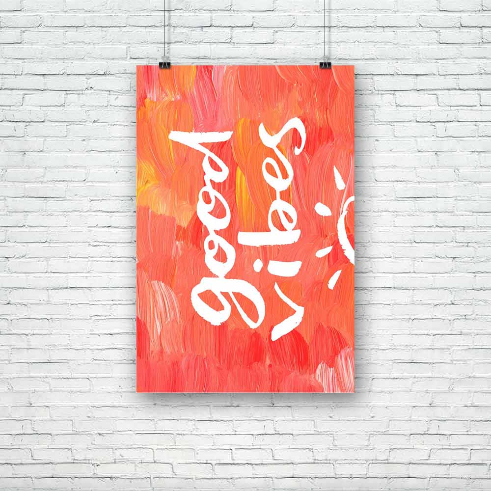 Good Vibes Unframed Paper Poster-Paper Posters Unframed-POS_UN-IC 5005191 IC 5005191, Art and Paintings, Digital, Digital Art, Drawing, Graphic, Hand Drawn, Hipster, Illustrations, Inspirational, Motivation, Motivational, Quotes, Signs, Signs and Symbols, Splatter, Watercolour, good, vibes, unframed, paper, poster, acrylic, art, artistic, background, bright, calligraphic, card, concept, creative, design, greeting, hand, drawn, inspiration, inspire, lettering, oil, paint, orange, splash, phrase, pink, positi