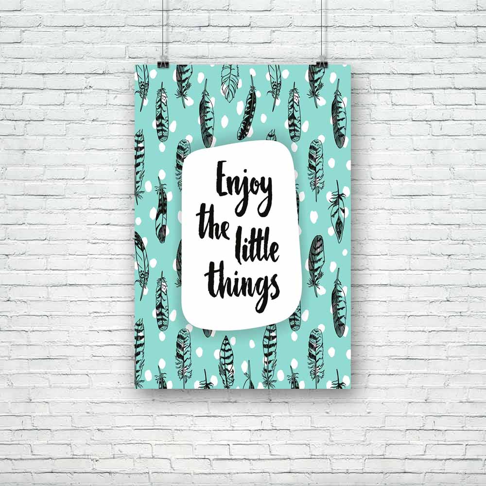 Enjoy The Little Things Unframed Paper Poster-Paper Posters Unframed-POS_UN-IC 5005193 IC 5005193, Abstract Expressionism, Abstracts, Ancient, Animated Cartoons, Art and Paintings, Calligraphy, Caricature, Cartoons, Decorative, Digital, Digital Art, Drawing, Graphic, Hand Drawn, Historical, Illustrations, Inspirational, Medieval, Motivation, Motivational, Patterns, Quotes, Retro, Semi Abstract, Signs, Signs and Symbols, Text, Typography, Vintage, enjoy, the, little, things, unframed, paper, poster, abstract