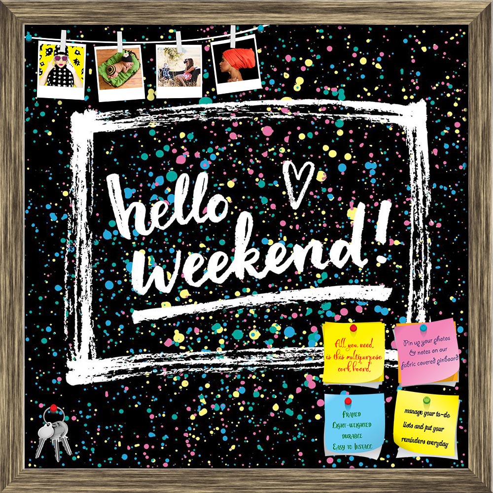 ArtzFolio Hello Weekend Printed Bulletin Board Notice Pin Board Soft Board | Framed-Bulletin Boards Framed-AZSAO44221105BLB_FR_L-Image Code 5005195 Vishnu Image Folio Pvt Ltd, IC 5005195, ArtzFolio, Bulletin Boards Framed, Kids, Quotes, Digital Art, hello, weekend, printed, bulletin, board, notice, pin, soft, framed, creative, calligraphic, card, pin up board, push pin board, extra large cork board, big pin board, notice board, small bulletin board, cork board, wall notice board, giant cork board, bulletin 